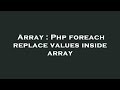 Array : Php foreach replace values inside array