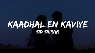 Kaadhal En Kaviye (Lyrics) - Sid Sriram