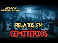 RELATOS EM CEMITÉRIOS - Compilado - História de terror