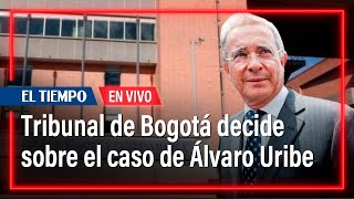 Tribunal de Bogotá define caso contra Álvaro Uribe precluye o sigue abierto | El Tiempo