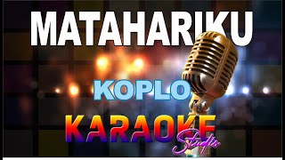 MATAHARIKU KOPLO KARAOKE