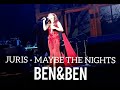 Juris performed Maybe The Nights from BEN&BEN