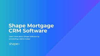 Shape Mortgage CRM Software