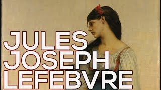 Jules Joseph Lefebvre: A collection of 57 paintings (HD)