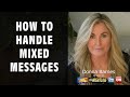 How to Handle Mixed Messages