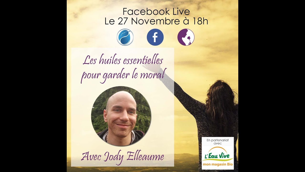 Facebook Live Jody Elleaume - Les Huiles Essentielles Pour Garder Le ...