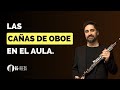 Las cañas de oboe en el aula. Daniel Fuster.