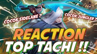 REACTION TOP TACHI! COCOK DI SIDELANE ATAU DI JUNGLER?? KITA BAHAS DISINI