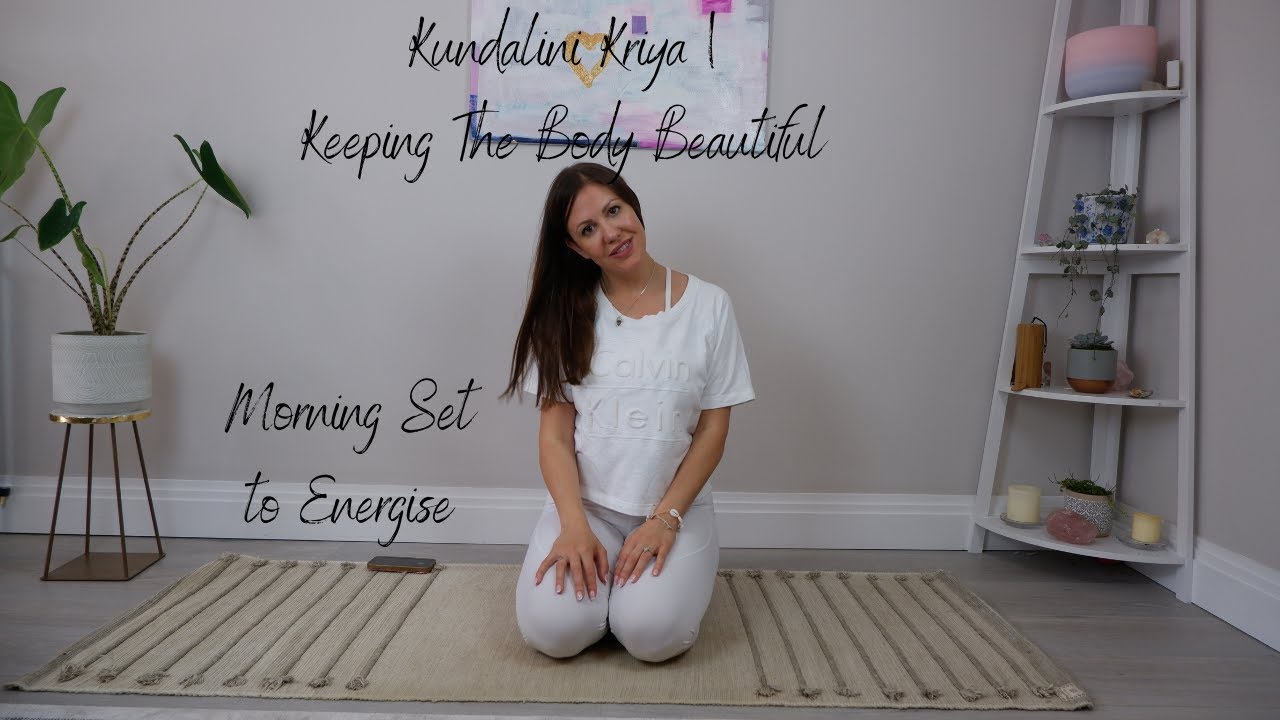 Kundalini Yoga Kriya | Keeping The Body Beautiful | Quick Morning Set ...