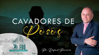 CAVADORES DE POÇOS | Pr. Rafael Pereira