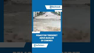 Pemotor Terseret Arus Banjir di Cimindi Bandung