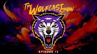 The Wolfcast Show - Episode 13