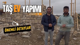 Taş Ev yapımına Devam Ediyoruz | Ustamız İle Önemli Detayları Ele Aldık #3