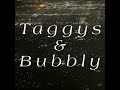 taggys u0026 bubbly