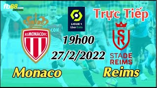 Soi kèo trực tiếp Monaco vs Reims - 19h00 Ngày 26/2/2022 - vòng 26 Ligue 1