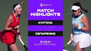 Petra Kvitova vs. Jelena Ostapenko | 2022 Dubai Quarterfinal | WTA Match Highlights