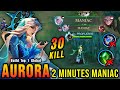 2 Minutes MANIAC!! You Must Try This Aurora Build Insane 30 Kills - Build Top 1 Global Aurora ~ MLBB