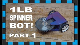 How To Build A 1lb Battlebot Spinner!!! // Part One