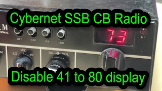 How to disable the 41 to 80 display on a Cybernet SSB CB radio .