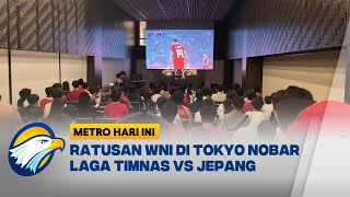 Ratusan WNI di Tokyo Nobar Laga Timnas vs Jepang - [Metro Hari Ini]