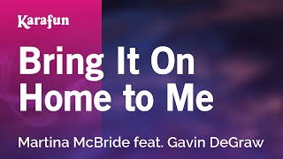 Bring It On Home to Me - Martina McBride & Gavin DeGraw | Karaoke Version | KaraFun