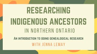 Researching Indigenous Ancestors in Northern Ontario: An Introduction to Genealogical Research