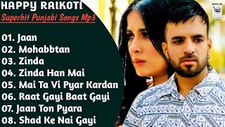 Happy Raikoti Superhit Punjabi Songs | Non - Stop Punjabi Jukebox 2022 | New Punjabi Song 2022