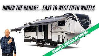 East To West Ahara 365RL Review… Is This An Under The Radar Fifth Wheel Manufacturer??