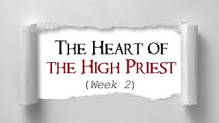 “The Heart of the High Priest” (Week 2) – John 17:6-12