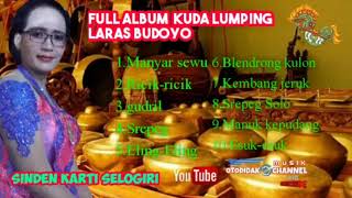 FULL ALBUM KUDA LUMPING LARAS BUDOYO SINDEN SUKARTI SELOGIRI