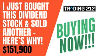 I Just Bought This Dividend Stock \u0026 Sold Another – Here’s Why!