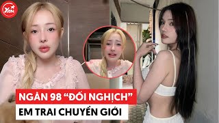 Ngân 98 “đối nghịch” với em trai chuyển giới: Chị phải tự “tranh giành” miếng ăn, em được cưng chiều