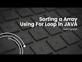 Java Array Sorting Made Simple: Learn How to Sort Arrays Using For Loops | Code Champion Tutorial