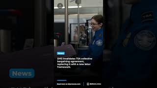 DHS Ends TSA Union Contract Affecting 47,000 Officers