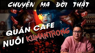 [TẬP 1065] Chuyện Ma Có Thật : QUÁN CAFE NUÔI KUMATHONG