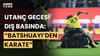 Trabzonspor-Fenerbahçe maçındaki olaylar dünya basınında!