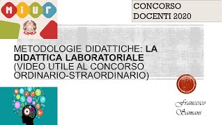 METODOLOGIE DIDATTICHE: LA DIDATTICA LABORATORIALE (VIDEO UTILE AL CONCORSO ORDINARIO-STRAORDINARIO)