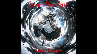 Izumi The Maid - Inner Isolation (2023) (Maidcore)