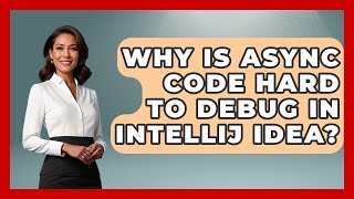 Why Is Async Code Hard To Debug In IntelliJ IDEA? - Learn To Troubleshoot