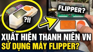 Xuất hiện thanh niên người Việt sử dụng thiết bị nghi là FLIPPER BỊ CẤM BÁN trên Amazon | Tin 3 Phút