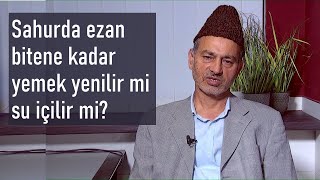 Sahurda ezan bitene kadar yemek yenilir mi, su içilir mi?