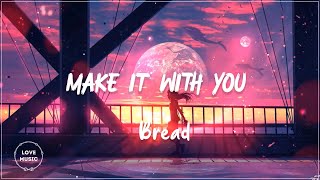 Make It with You - Bread (Lyrics + Vietsub)