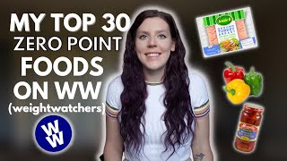 MY 30 FAVORITE ZERO POINT FOODS | WW (WeightWatchers) Points | How I Use My Zero Point Foods