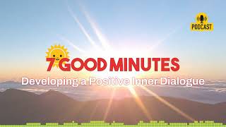 Mastering Inner Dialogue for Success | Developing a Positive Inner Dialogue | 7 Good Minutes (2024)