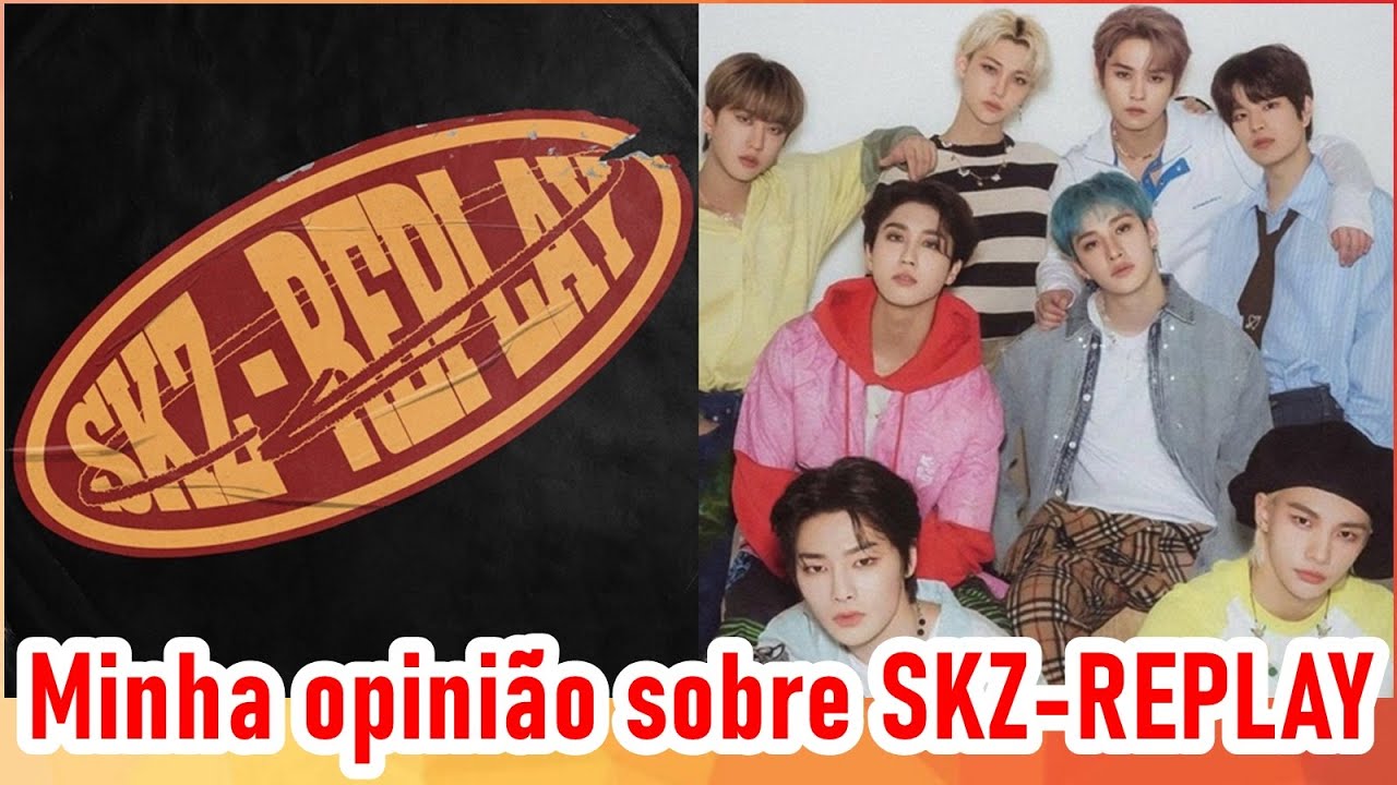 Stray Kids SKZ-REPLAY Minha Opinião - YouTube