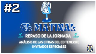 CD TENERIFE // EL MATINAL #2 - ANÁLISIS DE LA JORNADA E INVITADOS