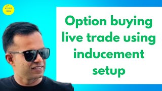 Option buying Live trade | Inducement setup |Liquidity trading | Trap Trading