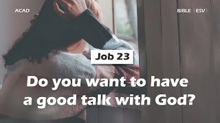 【 Job 23 】Do you want to have a good talk with God? ｜ACAD Bible Reading