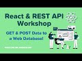 React & REST API: GET & POST to a Web Database! - September Workshop