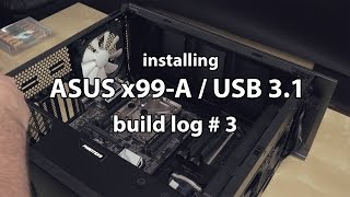 Installing Asus x99-A / USB3.1 - Build Log 5